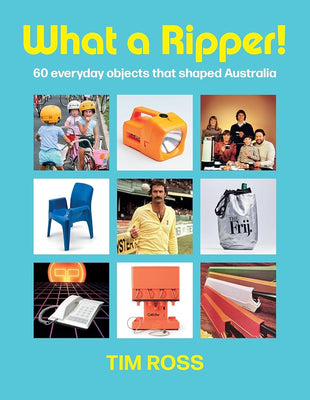 What a Ripper!: 60 everyday objects that shaped Australia cover image